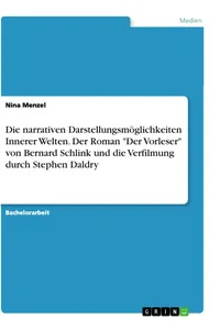 Die narrativen Darstellungsmöglichkeiten Innerer Welten. Der Roman "Der Vorleser" von Bernard Schlink und die Verfilmung durch Stephen Daldry_cover