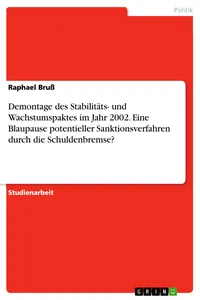 Demontage des Stabilitäts- und Wachstumspaktes im Jahr 2002. Eine Blaupause potentieller Sanktionsverfahren durch die Schuldenbremse?_cover