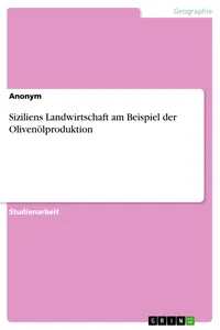 Siziliens Landwirtschaft am Beispiel der Olivenölproduktion_cover