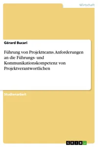 Führung von Projektteams. Anforderungen an die Führungs- und Kommunikationskompetenz von Projektverantwortlichen_cover