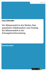 Der Klimawandel in den Medien. Eine quantitative Inhaltsanalyse zum Framing des Klimawandels in der Zeitungsberichterstattung_cover