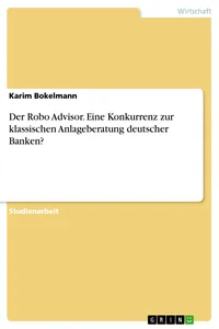 Der Robo Advisor. Eine Konkurrenz zur klassischen Anlageberatung deutscher Banken?_cover