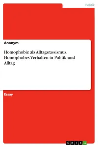 Homophobie als Alltagsrassismus. Homophobes Verhalten in Politik und Alltag_cover