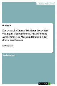 Das deutsche Drama "Frühlings Erwachen" von Frank Wedekind und Musical "Spring Awakening". Die Musicaladaptation eines deutschen Dramas_cover