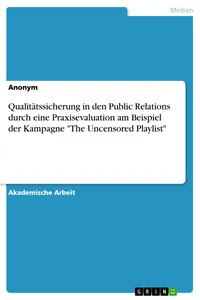 Qualitätssicherung in den Public Relations durch eine Praxisevaluation am Beispiel der Kampagne "The Uncensored Playlist"_cover