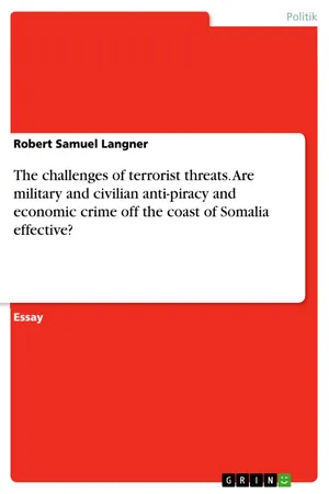 The challenges of terrorist threats. Are military and civilian anti-piracy and economic crime off the coast of Somalia effective?
