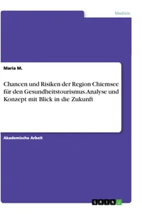 Chancen und Risiken der Region Chiemsee für den Gesundheitstourismus. Analyse und Konzept mit Blick in die Zukunft_cover