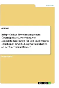 Beispielhaftes Projektmanagement. Überregionale Anwerbung von Masterstudent*innen für den Studiengang Erziehungs- und Bildungswissenschaften an der Universität Bremen_cover