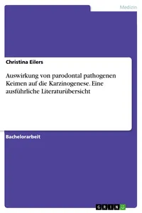 Auswirkung von parodontal pathogenen Keimen auf die Karzinogenese. Eine ausführliche Literaturübersicht_cover