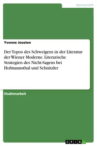 Der Topos des Schweigens in der Literatur der Wiener Moderne. Literarische Strategien des Nicht-Sagens bei Hofmannsthal und Schnitzler_cover