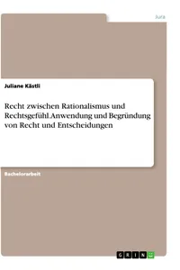 Recht zwischen Rationalismus und Rechtsgefühl. Anwendung und Begründung von Recht und Entscheidungen_cover