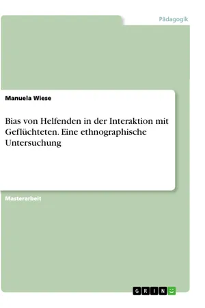 Bias von Helfenden in der Interaktion mit Geflüchteten. Eine ethnographische Untersuchung