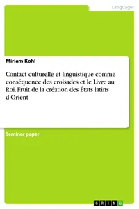 Contact culturelle et linguistique comme conséquence des croisades et le Livre au Roi. Fruit de la création des États latins d'Orient_cover