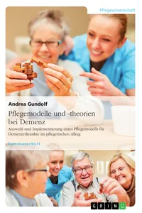 Pflegemodelle und -theorien bei Demenz. Auswahl und Implementierung eines Pflegemodells für Demenzerkrankte im pflegerischen Alltag_cover