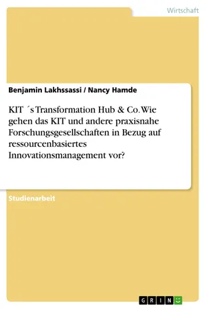 KIT ´s Transformation Hub & Co. Wie gehen das KIT und andere praxisnahe Forschungsgesellschaften in Bezug auf ressourcenbasiertes Innovationsmanagement vor?