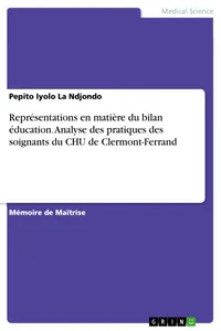 Représentations en matière du bilan éducation. Analyse des pratiques des soignants du CHU de Clermont-Ferrand_cover