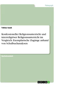 Konfessioneller Religionsunterricht und interreligiöser Religionsunterricht im Vergleich. Exemplarische Zugänge anhand von Schulbuchanalysen_cover