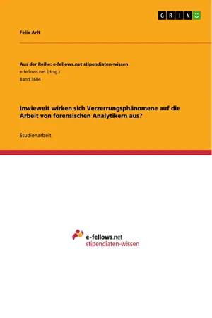 Inwieweit wirken sich Verzerrungsphänomene auf die Arbeit von forensischen Analytikern aus?