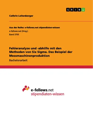 Fehleranalyse und -abhilfe mit den Methoden von Six Sigma. Das Beispiel der Messmaschinenproduktion