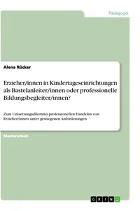 Erzieher/innen in Kindertageseinrichtungen als Bastelanleiter/innen oder professionelle Bildungsbegleiter/innen?_cover