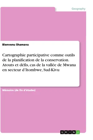 Cartographie participative comme outils de la planification de la conservation. Atouts et défis, cas de la vallée de Mwana en secteur d'Itombwe, Sud-Kivu