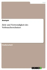 Ziele und Notwendigkeit des Verbraucherschutzes_cover