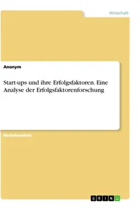 Start-ups und ihre Erfolgsfaktoren. Eine Analyse der Erfolgsfaktorenforschung_cover