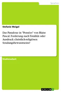 Das Paradoxe in "Pensées" von Blaise Pascal. Forderung nach Totalität oder Ausdruck christlich-religiösen Sendungsbewusstseins?_cover