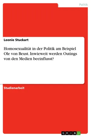 Homosexualität in der Politik am Beispiel Ole von Beust. Inwieweit werden Outings von den Medien beeinflusst?