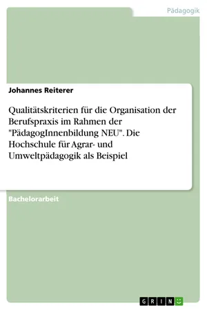 Qualitätskriterien für die Organisation der Berufspraxis im Rahmen der "PädagogInnenbildung NEU". Die Hochschule für Agrar- und Umweltpädagogik als Beispiel
