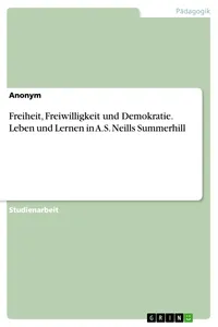 Freiheit, Freiwilligkeit und Demokratie. Leben und Lernen in A.S. Neills Summerhill_cover