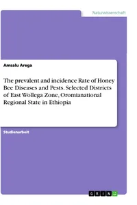 The prevalent and incidence Rate of Honey Bee Diseases and Pests. Selected Districts of East Wollega Zone, Oromianational Regional State in Ethiopia_cover