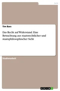 Das Recht auf Widerstand. Eine Betrachtung aus staatsrechtlicher und staatsphilosophischer Sicht_cover