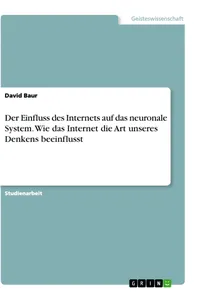 Der Einfluss des Internets auf das neuronale System. Wie das Internet die Art unseres Denkens beeinflusst_cover