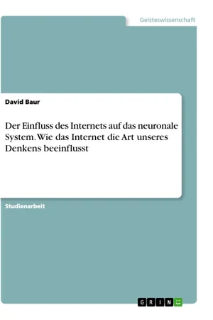 Der Einfluss des Internets auf das neuronale System. Wie das Internet die Art unseres Denkens beeinflusst