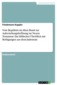 Vom Begräbnis im Alten Bund zur Auferstehungshoffnung im Neuen Testament. Ein biblischer Überblick mit Beifügungen aus dem Judentum_cover