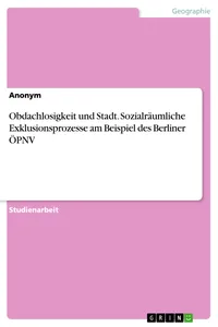 Obdachlosigkeit und Stadt. Sozialräumliche Exklusionsprozesse am Beispiel des Berliner ÖPNV_cover