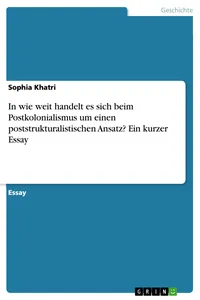 In wie weit handelt es sich beim Postkolonialismus um einen poststrukturalistischen Ansatz? Ein kurzer Essay_cover