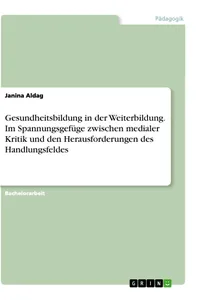 Gesundheitsbildung in der Weiterbildung. Im Spannungsgefüge zwischen medialer Kritik und den Herausforderungen des Handlungsfeldes_cover