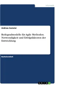 Reifegradmodelle für Agile Methoden. Notwendigkeit und Erfolgsfaktoren der Entwicklung_cover