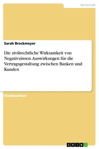 Die zivilrechtliche Wirksamkeit von Negativzinsen. Auswirkungen für die Vertragsgestaltung zwischen Banken und Kunden_cover
