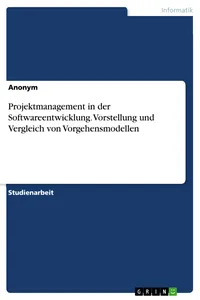Projektmanagement in der Softwareentwicklung. Vorstellung und Vergleich von Vorgehensmodellen_cover