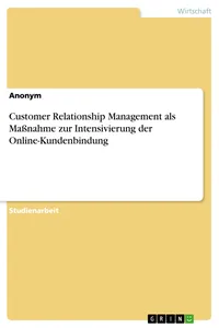 Customer Relationship Management als Maßnahme zur Intensivierung der Online-Kundenbindung_cover