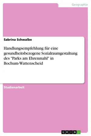 Handlungsempfehlung für eine gesundheitsbezogene Sozialraumgestaltung des "Parks am Ehrenmahl" in Bochum-Wattenscheid