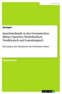 Sprachmerkmale in den Germanischen Sprachen Niederländisch, Nordfriesisch und Luxemburgisch_cover