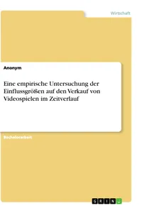 Eine empirische Untersuchung der Einflussgrößen auf den Verkauf von Videospielen im Zeitverlauf_cover