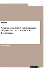 Vergütung von Betriebsratsmitgliedern. Möglichkeiten und Grenzen einer Begünstigung_cover