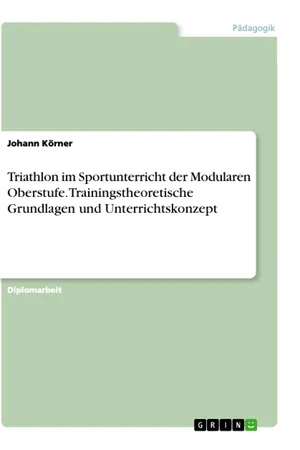 Triathlon im Sportunterricht der Modularen Oberstufe. Trainingstheoretische Grundlagen und Unterrichtskonzept