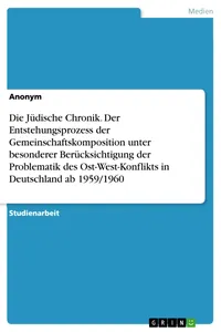Die Jüdische Chronik. Der Entstehungsprozess der Gemeinschaftskomposition unter besonderer Berücksichtigung der Problematik des Ost-West-Konflikts in Deutschland ab 1959/1960_cover