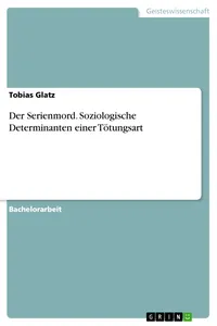 Der Serienmord. Soziologische Determinanten einer Tötungsart_cover